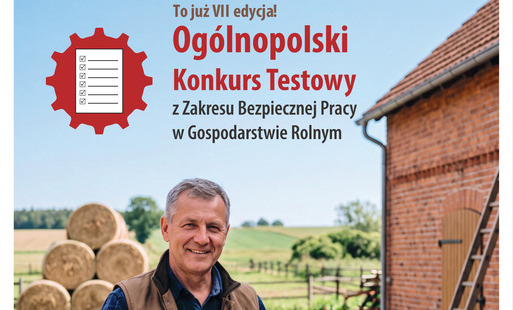 Zdjęcie do VII Og&oacute;lnopolski Konkurs Testowy z Zakresu Bezpiecznej Pracy w Gospodarstwie Rolnym pod hasłem &bdquo;Rola rolnika, by upadku unikał&rdquo; rozpoczęty!